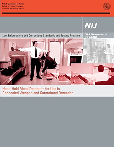 Hand-Held Metal Detectors for Use in Concealed Weapon and Contraband Detection (9781478277163) by Justice, U.S. Department Of; Programs, Office Of Justice; Justice, National Institute Of; And Technology, National Institute Of Standards;...