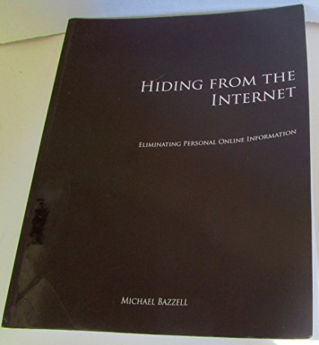 Imagen de archivo de Hiding from the Internet: Eliminating Personal Online Information a la venta por HPB Inc.