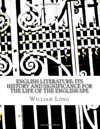 9781478277903: English Literature: Its History and Significance for the Life of the English-Spe