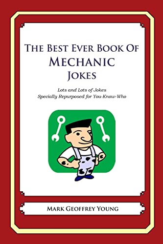 Imagen de archivo de The Best Ever Book of Mechanic Jokes: Lots and Lots of Jokes Specially Repurposed for You-Know-Who a la venta por WorldofBooks