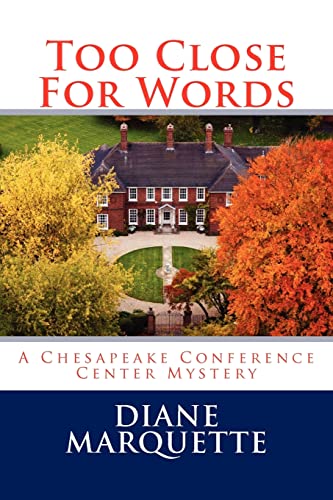 Imagen de archivo de Too Close For Words: A Chesapeake Conference Center Mystery a la venta por THE SAINT BOOKSTORE