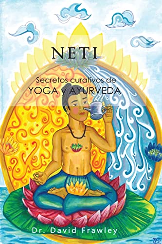 Imagen de archivo de Neti: Secretos curativos de Yoga y Ayurveda (Spanish Edition) a la venta por SecondSale