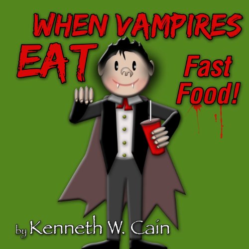 When Vampires Eat Fast Food (9781478285205) by Cain, Kenneth W.