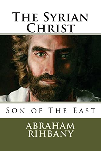 Imagen de archivo de The Syrian Christ: Son of The East a la venta por THE SAINT BOOKSTORE