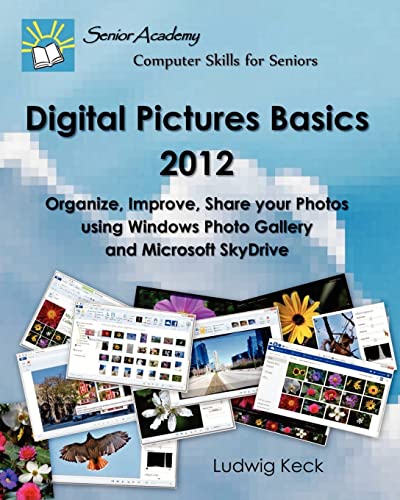 Beispielbild fr Digital Pictures Basics - 2012: Organize, Improve, Share your Photos using Windows Photo Gallery and Microsoft SkyDrive zum Verkauf von THE SAINT BOOKSTORE