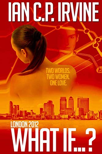 Imagen de archivo de London 2012 : 'What If?': A Romantic Thriller a la venta por Revaluation Books