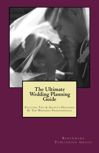 Beispielbild fr The Ultimate Wedding Planning Guide: Exciting Tips & Secrets Provided By Top Wedding Professionals zum Verkauf von Revaluation Books