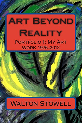 Stock image for Art Beyond Reality: Portfolio 1: My Art Work 1976-2012 for sale by THE SAINT BOOKSTORE