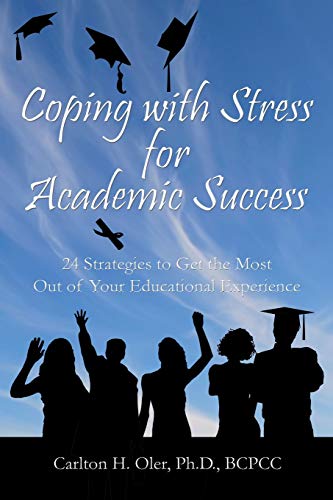 Beispielbild fr Coping with Stress for Academic Success: 24 Strategies to Get the Most Out of Your Educational Experience zum Verkauf von Books From California