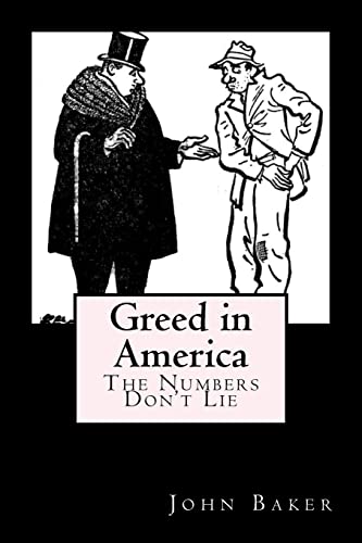 Greed in America: The Numbers Don't Lie (9781478294801) by Baker, John
