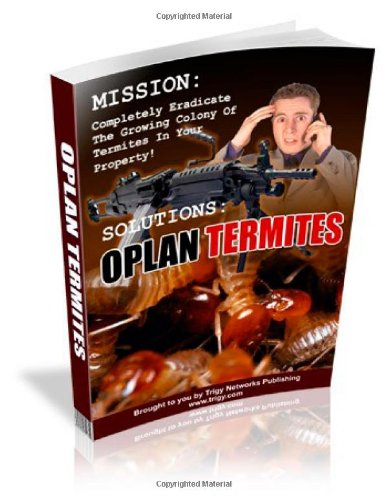 Oplan Termites: Completely Eradicate The Growing Colony Of Termites In Your Property! (9781478295181) by Smith, Howard