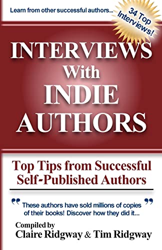 Imagen de archivo de Interviews with Indie Authors: Top Tips from Successful Self-Published Authors a la venta por Ergodebooks