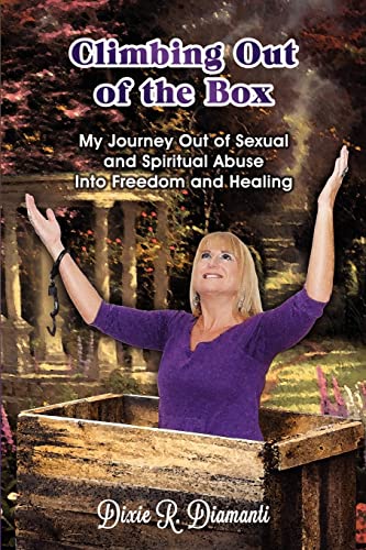 Stock image for Climbing Out Of The Box: My Journey Out of Sexual and Spiritual Abuse Into Freedom and Healing for sale by Save With Sam