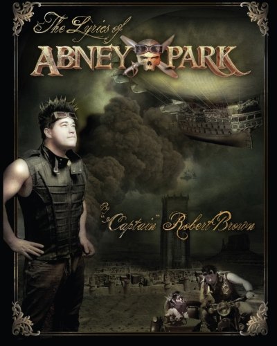 9781478297154: The Lyrics Of Abney Park: Robert Brown by "Captain" Robert Brown (2012-09-26)