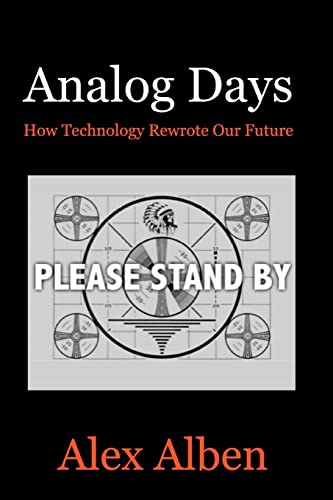 Stock image for Analog Days-- How Technology Rewrote Our Future for sale by Books From California