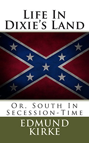 Life In Dixie's Land: Or, South In Secession-Time (9781478300953) by Kirke, Edmund