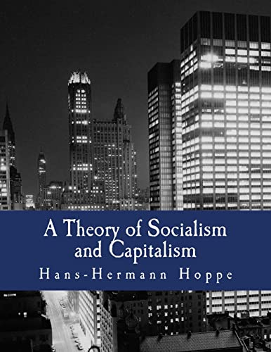 9781478302919: A Theory of Socialism and Capitalism (Large Print Edition): Economics, Politics, and Ethics