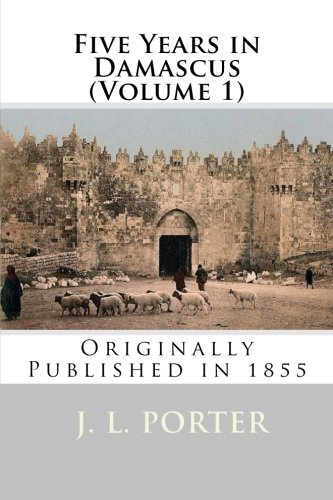 Imagen de archivo de Five Years in Damascus (Volume 1) a la venta por Revaluation Books