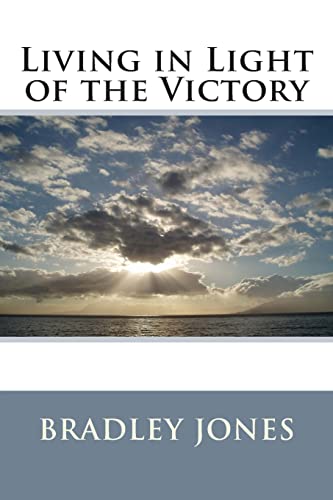 Living in Light of the Victory (9781478305460) by Jones, Bradley L.