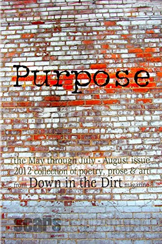 Beispielbild fr Purpose: the May-August 2012 Down in the Dirt collection book zum Verkauf von Lucky's Textbooks