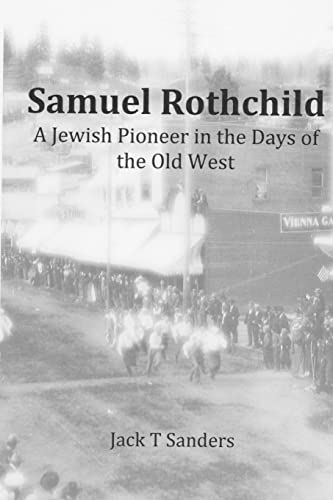 9781478306863: Samuel Rothchild. A Jewish Pioneer in the Days of the Old West: Second Revised and Corrected Edition