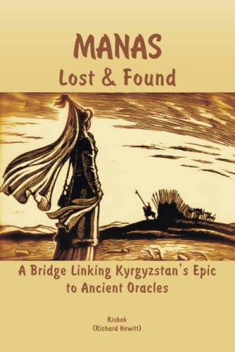 9781478307891: Manas - Lost & Found: A Bridge Linking Kyrgyzstan's Epic to Ancient Oracles