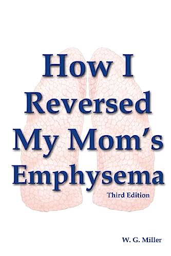 9781478310174: How I Reversed My Mom's Emphysema Third Edition