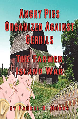 Stock image for Angry Pigs Organized Against Gerbils: The Farmer Island War for sale by THE SAINT BOOKSTORE