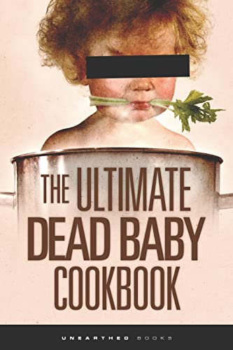 Stock image for The Ultimate Dead Baby Cookbook: A humorous cookbook for the rest of us!: Volume 1 for sale by WorldofBooks
