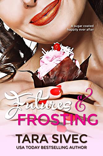 Beispielbild fr Futures and Frosting: A Sugarcoated Happily Ever After: Volume 2 (Chocolate Lovers) zum Verkauf von WorldofBooks