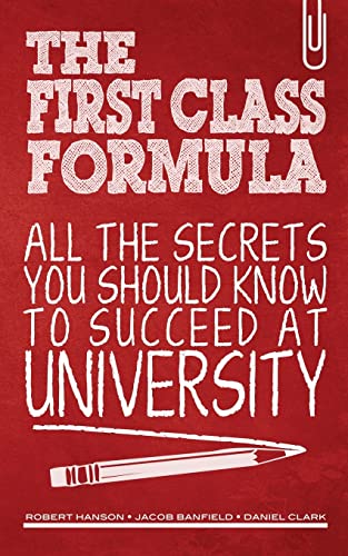 Stock image for The First Class Formula: All the secrets you should know to succeed at university! for sale by AwesomeBooks