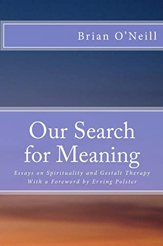 Stock image for Our Search for Meaning: Essays on Spirituality and Gestalt Therapy for sale by Books From California