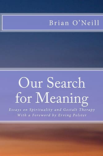 Stock image for Our Search for Meaning: Essays on Spirituality and Gestalt Therapy for sale by Ergodebooks