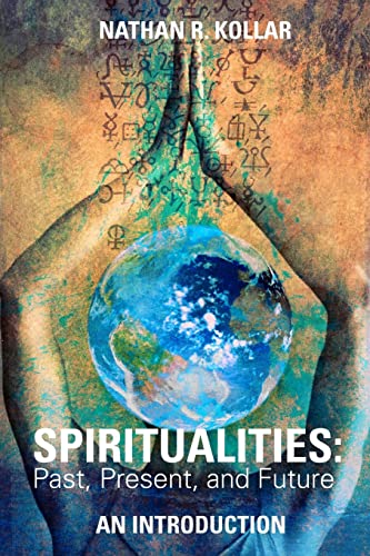 Stock image for Spiritualities: Past, Present, and Future - an Introduction for sale by Better World Books