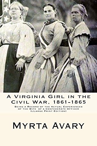 Beispielbild fr A Virginia Girl in the Civil War, 1861-1865: Being a Record of the Actual Experiences of the Wife of a Confederate Officer zum Verkauf von Ergodebooks
