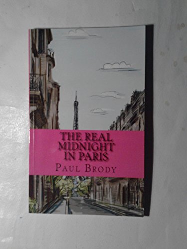 Stock image for The Real Midnight In Paris: A History of the Expatriate Writers in Paris That Made Up the Lost Generation (Bookcaps Study Guides) for sale by SecondSale