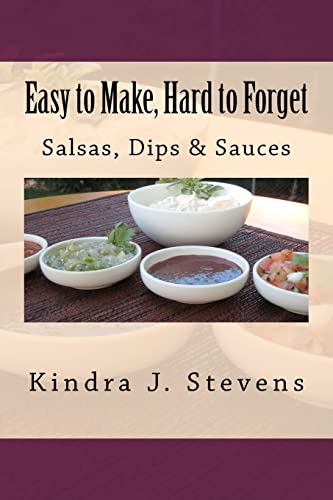 Beispielbild fr Easy to Make, Hard to Forget: Salsas, Dips & Sauces zum Verkauf von ThriftBooks-Dallas