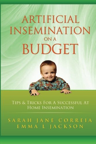 Beispielbild fr Artificial Insemination On A Budget - Tips & Tricks For A Successful At Home Insemination zum Verkauf von WorldofBooks