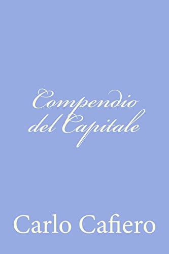 Compendio del Capitale (Italian Edition) (9781478326342) by Cafiero, Carlo