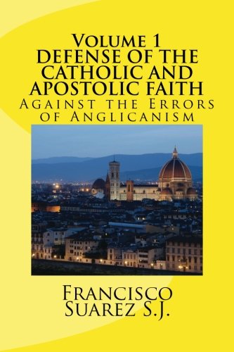 Stock image for DEFENSE OF THE Catholic and Apostolic Faith Againstthe Errors of Anglicanism (Volume 1) for sale by Revaluation Books