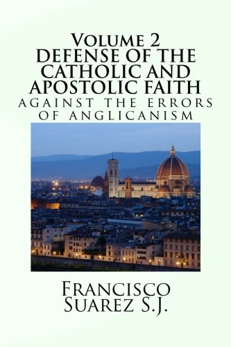 Stock image for DEFENSE OF THE CATHOLIC AND APOSTOLIC FAITH AGAINST THE ERRORS OF ANGLICANISM (Volume 2) for sale by Revaluation Books