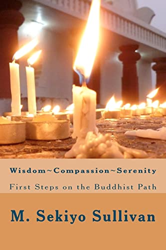 Beispielbild fr Wisdom; Compassion; Serenity: First Steps on the Buddhist Path zum Verkauf von ThriftBooks-Dallas