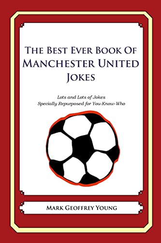 Beispielbild fr The Best Ever Book of Manchester United Jokes: Lots and Lots of Jokes Specially Repurposed for You-Know-Who zum Verkauf von WorldofBooks