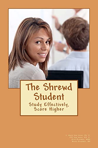 9781478332336: The Shrewd Student: How to Study Smarter and Get Great Grades in College