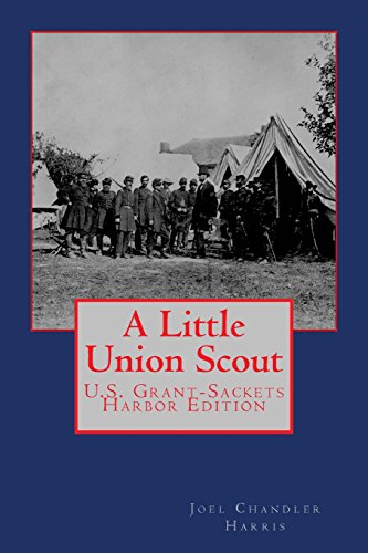 A Little Union Scout: U.S. Grant-Sackets Harbor Edition (9781478332640) by Harris, Joel Chandler