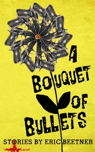 A Bouquet Of Bullets (9781478333739) by Beetner, Eric