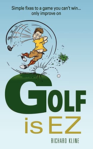 Stock image for Golf is EZ: Simple Fixes to a Game You Can't Win. Only Improve On for sale by Lucky's Textbooks