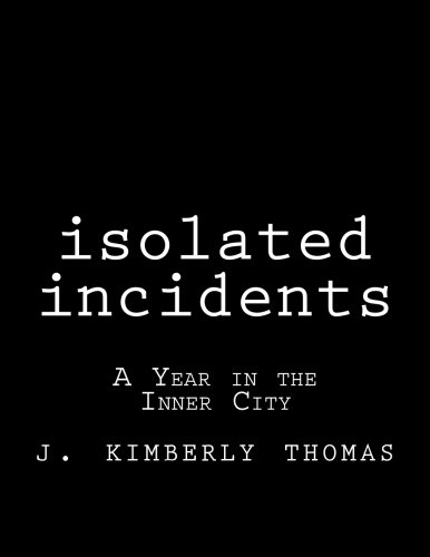 Imagen de archivo de isolated incidents: A Year in the Inner City (Volume 1) a la venta por Revaluation Books