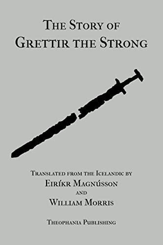 The Story of Grettir the Strong (9781478338147) by MagnÃºsson, EirÃ­kr; Morris, William