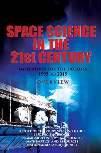 Space Science in the Twenty-First Century: Imperatives for the Decades 1995 to 2015: Overview (9781478338543) by Group, Report Of The Steering; Board, Space Science; Resources, Commission On Physical Sciences, Mathematics, And; Council, National Research